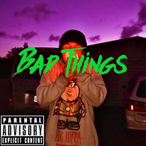 Bad Things (Explicit)
