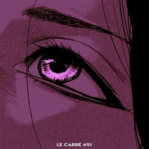 LE CARRÉ #51 - REGARDE-MOI