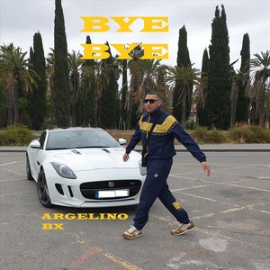 Argelino Bx - Bye Bye