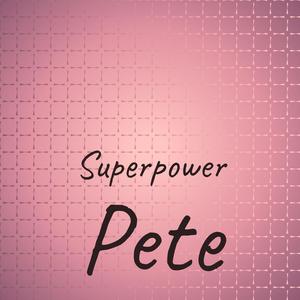 Superpower Pete