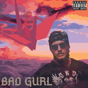Bad Gurl (Explicit)