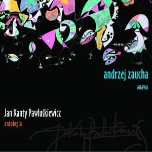 Jan Kanty Pawluśkiewicz: Antologia Vol.1 - Andrzej Zaucha