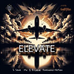 Elevate (feat. 2sane, Mr. I B-Lieve, Fifty7 Beats & GodF3llas)