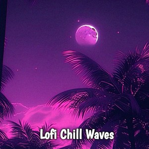 Lofi Chill Waves