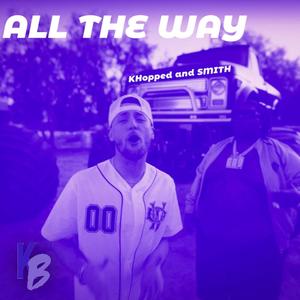 All The Way (Khopped and Smith) (feat. Bailey Zimmerman)