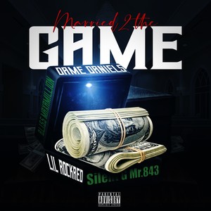 Married To The Game (feat. B.L.I.S.S Maxamillion, Lil Rock Red & Silent G Mr 843) [Explicit]