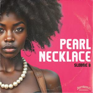 Pearl Necklace (feat. Slobbie B) (Explicit)