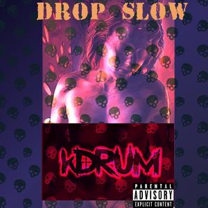 Drop Slow (Explicit)
