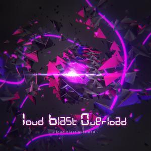 Loud blast Overload