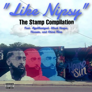 Like Nipsey (feat. AyoBluntGod, Black Kaspa, Nicasso & Chino Nino) (Explicit)