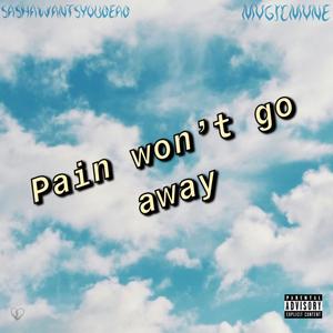 Pain won't go away (feat. SashaWantsYouDead) (Explicit)