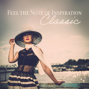 Feel the Note of Inspiration - Classical Music