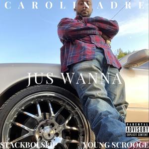 Jus' Wanna (feat. Stackboi Skip & Young Scrooge) [Explicit]