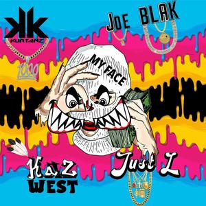 My Face (feat. Joe Blak, Kaz West & Just L) [Explicit]