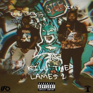 Kill The Lames 2 (feat. Yikes) [Explicit]