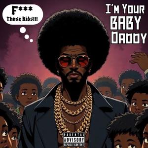 Im Your Baby Daddy (Explicit)