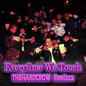 Everytime We Touch (TheHardCrow Remixxx)