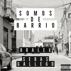 Somos de Barrio (feat. Sebas Gallego) (Explicit)