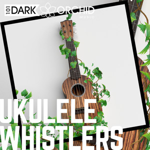 Ukulele Whistlers