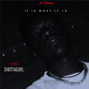 It is what it is (feat. Shottagurl)