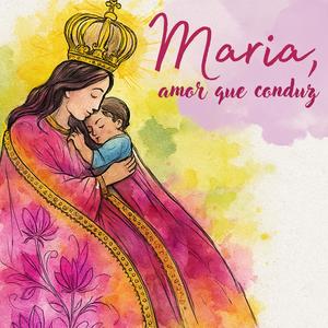 Maria, amor que conduz (feat. Mano Walter)