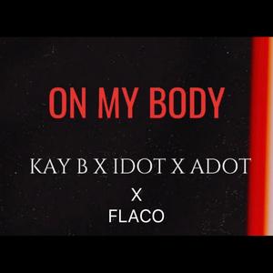 ON MY BODY REMIX (feat. Idot, Adot & Flaco) [Explicit]