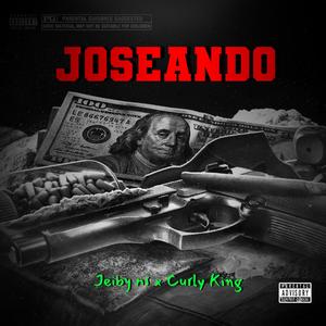 Joseando (feat. Curly King) (Explicit)