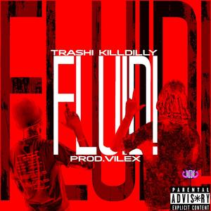 FLUiD! (feat. Trashi & killdilly) (Explicit)