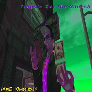 Trappin Out the Ganesh (Explicit)