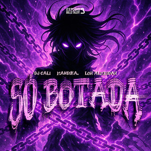 SÓ BOTADA (Explicit)