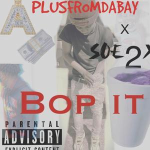 BOP IT (feat. SOE 2X) [Explicit]