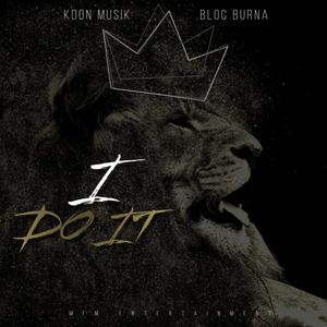 I Do It (feat. Bloc Burna) [Explicit]