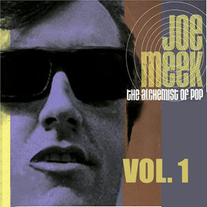 The Alchemist of Pop Joe Meek, Vol. 1
