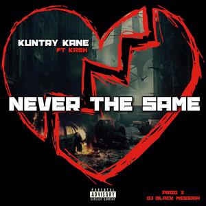 Never The Same (feat. Kuntry Kane MSOE & Kash Official) [Explicit]