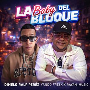 LA BABY DEL BLOQUE (feat. Yando Fresk & Rayan_Music) (Explicit)