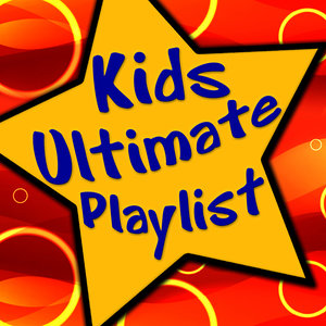 Kids Ultimate Playlist