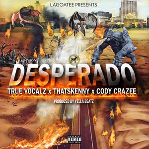 Desperado (feat. Thats Kenny & Cody CraZee) (Explicit)