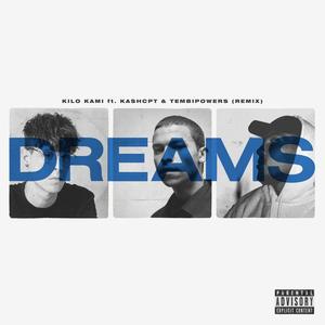 Dreams (feat. Kashcpt & Tembipowers) [Remix] [Explicit]