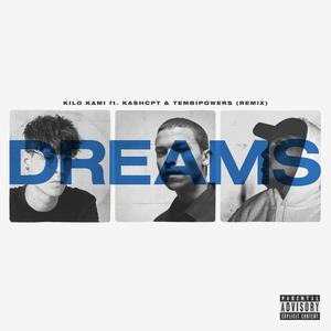 Dreams(feat. Kashcpt & Tembipowers) (Remix|Explicit)