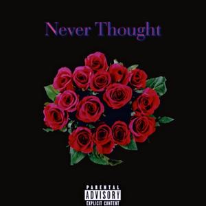 Never Thought (Explicit)