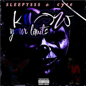 Know Your Limits (feat. SleepySSS) (Explicit)