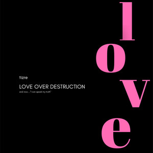 Love over Destruction