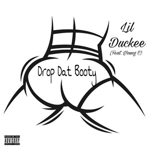 Drop Dat Booty (feat. Young C) (Explicit)