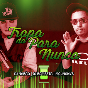 Tropa do para Nunca (Explicit)