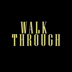 Walk Through (Explicit)