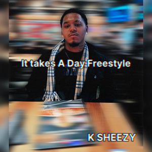 It Takes A Day Freestyle