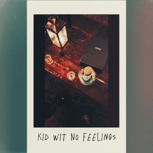 Kid Wit No Feelings (Explicit)