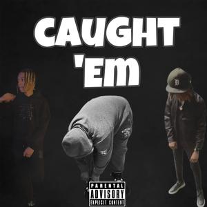 Caught 'Em (feat. lilzay_sticks_ & trollskiiiiiiz) [Explicit]