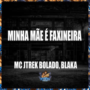MINHA MÃE É FAXINEIRA