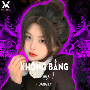 Không Bằng (Remix)